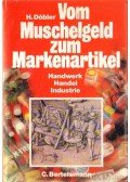 Döbler, Hannsferdinand - Vom Muschelgeld zum Markenartikel