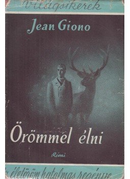 Giono, Jean - Örömmel élni Giono, Jean - Örömmel élni, Budapest 0 antikvár könyv