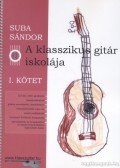 Suba Sándor - A klasszikus gitár iskolája I. kötet