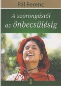 Pál Ferenc - A szorongástól az önbecsülésig