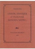 Vámos Éva - Lássák, ismerjék a világnak minden népei...