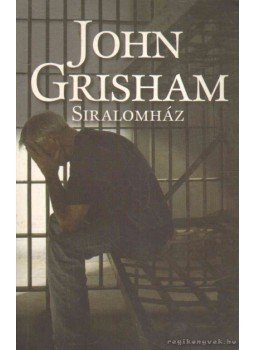 John Grisham - Siralomház John Grisham - Siralomház, 2008 antikvár könyv
