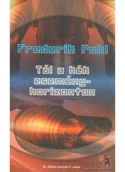 Frederik Pohl - Túl a kék eseményhorizonton Frederik Pohl - Túl a kék eseményhorizonton, Budapest 2004 antikvár könyv