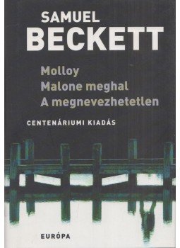 Samuel Beckett - Molloy / Malone meghal / A megnevezhetetlen Samuel Beckett - Molloy / Malone meghal / A megnevezhetetlen, Budapest 2006 antikvár könyv