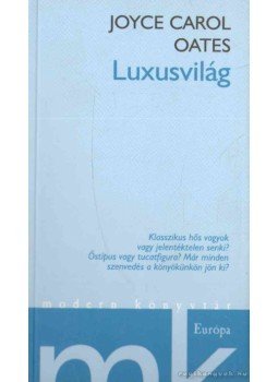 Joyce Carol Oates - Luxusvilág Joyce Carol Oates - Luxusvilág, Budapest 2007 antikvár könyv