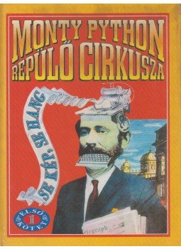 Jones, Terry, Cleese, John, Chapman, Graham, Gilliam, Terry, Idle, Eric, Michael Palin - Monty Python repülő cirkusza - Se kép, se hang Jones, Terry, Cleese, John, Chapman, Graham, Gilliam, Terry, Idle, Eric, Michael Palin - Monty Python repülő cirkusza - Se kép, se hang, Budapest 2000 antikvár könyv