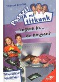 Thomas Brezina - Legyek jó..., de hogyan?