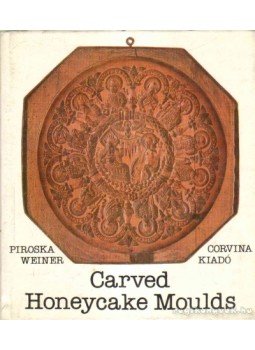 Weiner Piroska - Carved Honeycake Moulds Weiner Piroska - Carved Honeycake Moulds, 1981 antikvár könyv