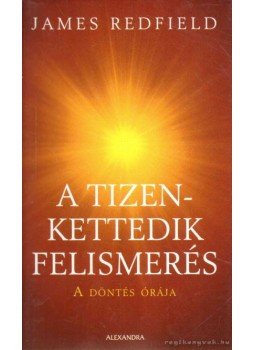 James Redfield - A tizenkettedik felismerés James Redfield - A tizenkettedik felismerés, Pécs 2011 antikvár könyv