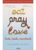 Elizabeth Gilbert - Eat, Pray, Love - Ízek, imák, szerelmek