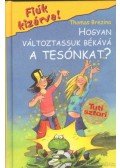 Thomas Brezina - Hogyan változtassuk békává a tesónkat?