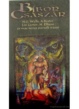 Bester, A., Ellison, H., Carter,Lin, H.G. Wells - Bíborcsászár Bester, A., Ellison, H., Carter,Lin, H.G. Wells - Bíborcsászár, 1998 antikvár könyv