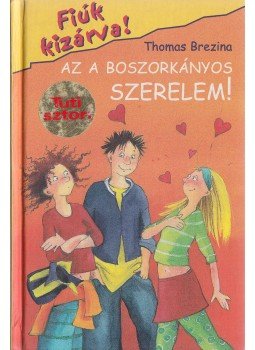 Thomas Brezina - Az a boszorkányos szerelem! Thomas Brezina - Az a boszorkányos szerelem!, Budapest 2003 antikvár könyv