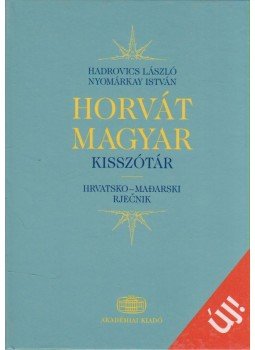Hadrovics László, Nyomárkay István - Horvát-magyar kisszótár Hadrovics László, Nyomárkay István - Horvát-magyar kisszótár, 2003 antikvár könyv