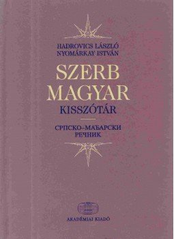 Hadrovics László, Nyomárkay István - Szerb-magyar kisszótár Hadrovics László, Nyomárkay István - Szerb-magyar kisszótár, Budapest 2003 antikvár könyv