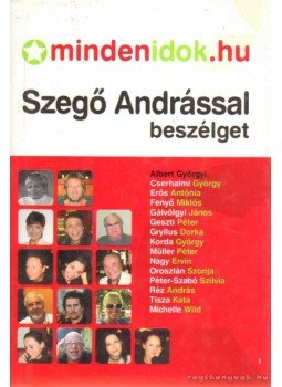 Szegő András - Mindenidok.hu - Szegő Andrással beszélget... Szegő András - Mindenidok.hu - Szegő Andrással beszélget..., 2008 antikvár könyv