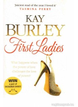 Burley, Kay - First Ladies Burley, Kay - First Ladies, 2011 antikvár könyv