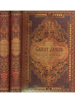 Garay János - Garay János összes munkái I-II. Garay János - Garay János összes munkái I-II., Budapest 1886 antikvár könyv