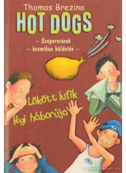 Thomas Brezina - Hot Dogs 5. - Lökött lufik légi háborúja Thomas Brezina - Hot Dogs 5. - Lökött lufik légi háborúja, Budapest 2005 antikvár könyv
