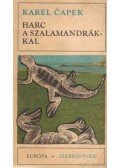 Karel Capek - Harc a szalamandrákkal