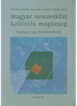Kecskés László, Vörös Imre, Burián László - Magyar nemzetközi kollíziós magánjog Kecskés László, Vörös Imre, Burián László - Magyar nemzetközi kollíziós magánjog, Budapest 2006 antikvár könyv