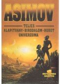 Isaac Asimov - Asimov teljes Alapítvány-Birodalom-Robot univerzuma 1.