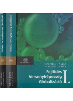 Szentes Tamás - Fejlődés, versenyképesség, globalizáció I-II. Szentes Tamás - Fejlődés, versenyképesség, globalizáció I-II., Budapest 2005 antikvár könyv