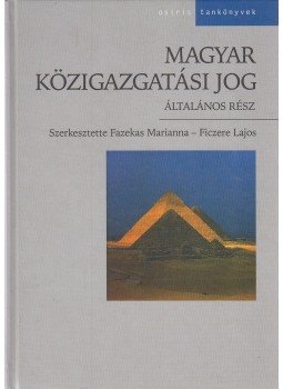Fazekas Marianna, Ficzere Lajos - Magyar közigazgatási jog Fazekas Marianna, Ficzere Lajos - Magyar közigazgatási jog, Budapest 2006 antikvár könyv