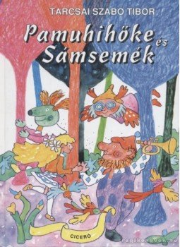 Tarcsai Szabó Tibor - Pamuhihőke és Sámsemék Tarcsai Szabó Tibor - Pamuhihőke és Sámsemék, Budapest 2000 antikvár könyv