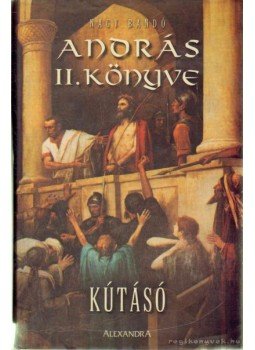 Nagy Bandó András - András II. könyve Nagy Bandó András - András II. könyve, Pécs 0 antikvár könyv