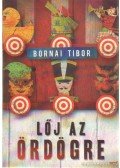 Bornai Tibor - Lőj az ördögre