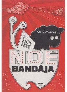 Pálfi Norbert - Noé bandája Pálfi Norbert - Noé bandája, Budapest 2008 antikvár könyv