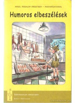 Charles Dickens, James Herriot, JEROME K. JEROME, George Mikes, Twain, Mark - Humoros elbeszélések Charles Dickens, James Herriot, JEROME K. JEROME, George Mikes, Twain, Mark - Humoros elbeszélések, 2002 antikvár könyv