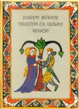 Joseph Bédier - Trisztán és Izolda regéje Joseph Bédier - Trisztán és Izolda regéje, Budapest 1990 antikvár könyv