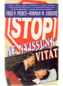 Piercy, Fred P., Lobsenz, Norman M. - Ne nyissunk vitát! Piercy, Fred P., Lobsenz, Norman M. - Ne nyissunk vitát!, 1995 antikvár könyv