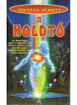 Merritt, Abraham - A Holdtó Merritt, Abraham - A Holdtó, 1997 antikvár könyv