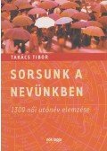 Takács Tibor - Sorsunk a nevünkben: 1400 férfi utónév elemzése