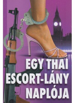 Stephen Leather - Egy thai escort-lány naplója Stephen Leather - Egy thai escort-lány naplója, Budapest 2008 antikvár könyv