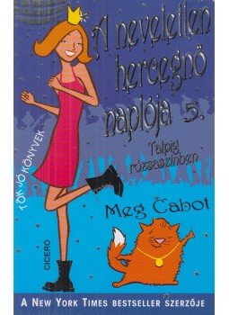 Meg Cabot - A neveletlen hercegnő naplója 5. Meg Cabot - A neveletlen hercegnő naplója 5., Budapest 2004 antikvár könyv