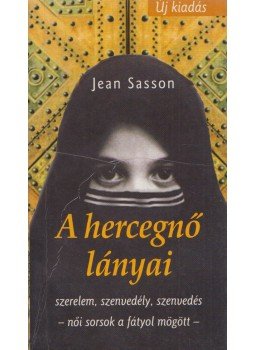 Jean Sasson - A hercegnő lányai Jean Sasson - A hercegnő lányai, Budapest 1999 antikvár könyv