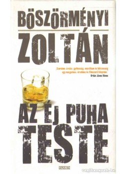 Böszörményi Zoltán - Az éj puha teste Böszörményi Zoltán - Az éj puha teste, Budapest 2008 antikvár könyv
