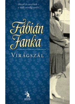 Fábián Janka - Virágszál Fábián Janka - Virágszál, Budapest 2012 antikvár könyv