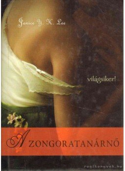 Lee, Janice Y. K. - A zongoratanárnő Lee, Janice Y. K. - A zongoratanárnő, null 2009 antikvár könyv