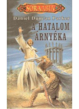 Parker, Daniel Duncan - A hatalom árnyéka Parker, Daniel Duncan - A hatalom árnyéka, Debrecen 2004 antikvár könyv