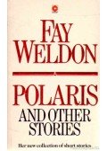 Weldon, Fay - Polaris & Other Stories