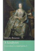 Juliette Benzoni - A királyért