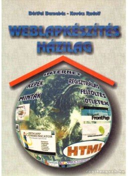 Kovács Rudolf, Bártfai Barnabás - Weblapkészítés házilag Kovács Rudolf, Bártfai Barnabás - Weblapkészítés házilag, Budapest 2002 antikvár könyv