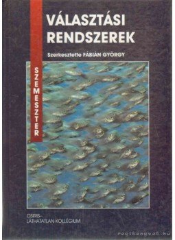 Fábián Gyögy - Választási rendszerek Fábián Gyögy - Választási rendszerek, Budapest 1997 antikvár könyv