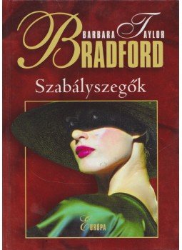 Barbara Taylor BRADFORD - Szabályszegők Barbara Taylor BRADFORD - Szabályszegők, Budapest 2011 antikvár könyv