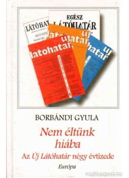 Borbándi Gyula - Nem éltünk hiába Borbándi Gyula - Nem éltünk hiába, Budapest 2000 antikvár könyv